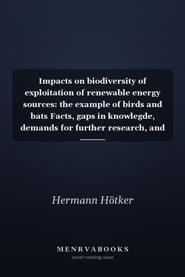 Impacts on biodiversity of exploitation of renewable energy sources: the example of birds and bats Facts, gaps in knowlegde, demands for further research, and ornithological guidelines for the development of renewable energy exploitation