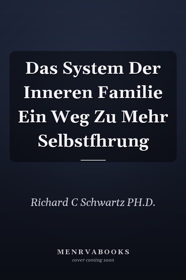 Das System Der Inneren Familie Ein Weg Zu Mehr Selbstfhrung