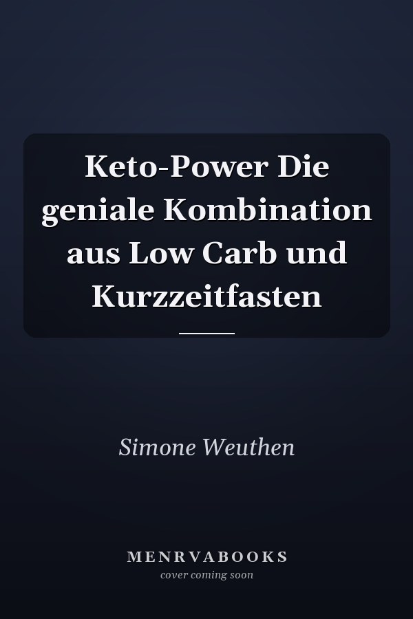 Keto-Power Die geniale Kombination aus Low Carb und Kurzzeitfasten