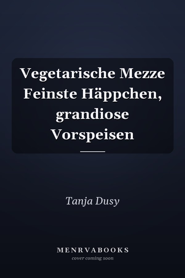 Vegetarische Mezze Feinste Häppchen, grandiose Vorspeisen