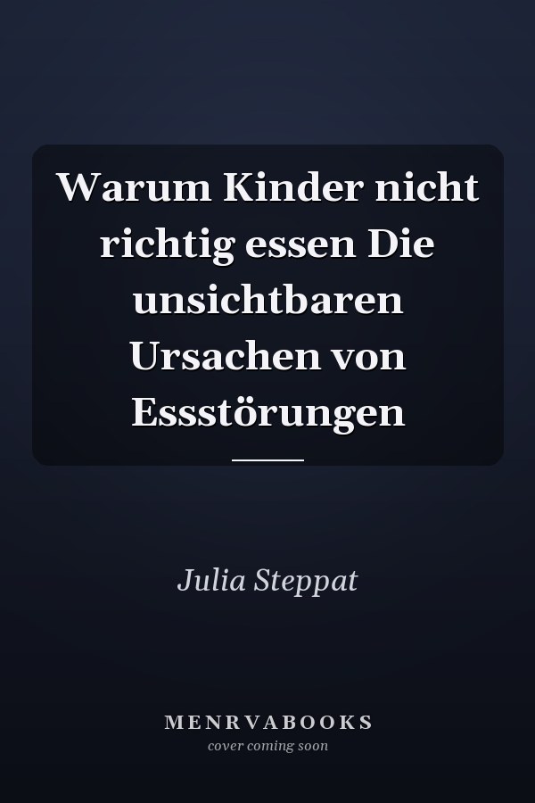 Warum Kinder nicht richtig essen Die unsichtbaren Ursachen von Essstörungen