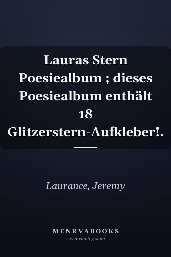 Lauras Stern Poesiealbum ; dieses Poesiealbum enthält 18 Glitzerstern-Aufkleber!.