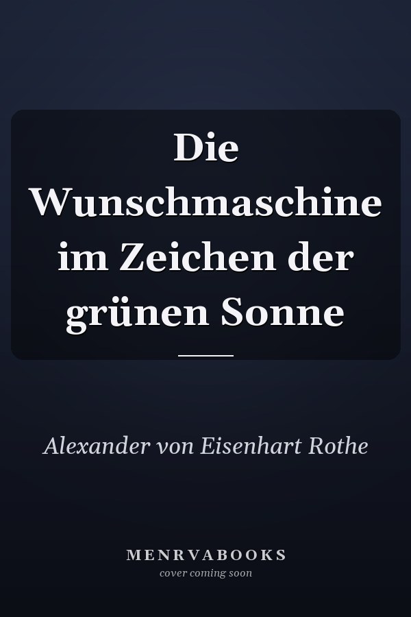 Die Wunschmaschine im Zeichen der grünen Sonne