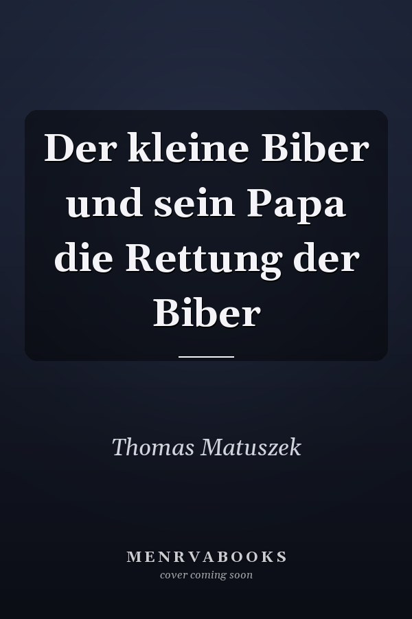 Der kleine Biber und sein Papa die Rettung der Biber