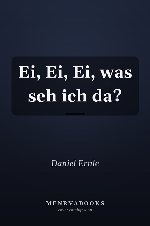 Ei, Ei, Ei, was seh ich da?