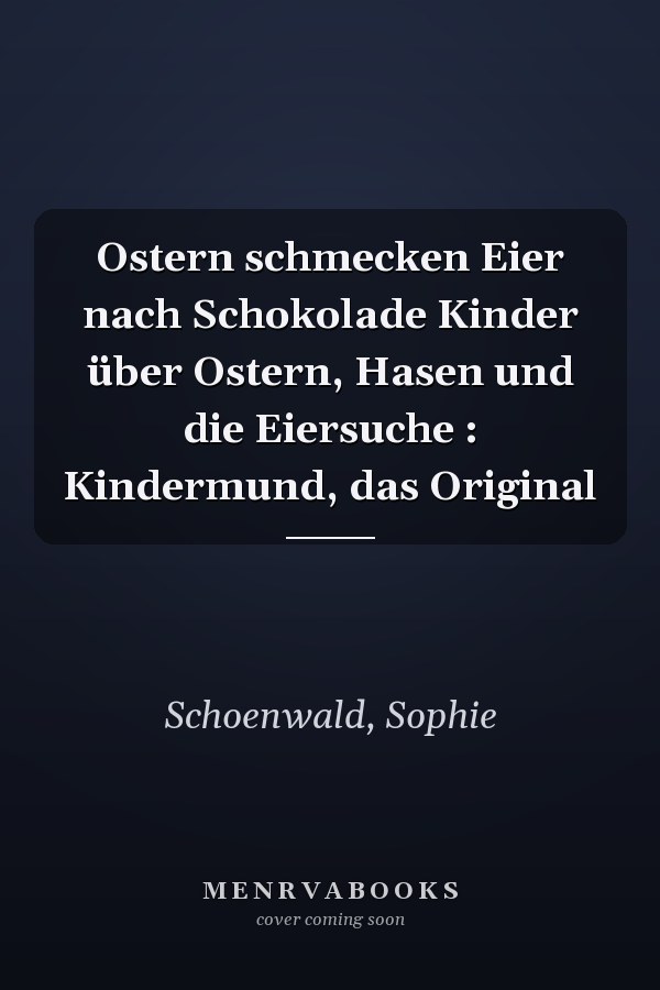 Ostern schmecken Eier nach Schokolade Kinder über Ostern, Hasen und die Eiersuche : Kindermund, das Original