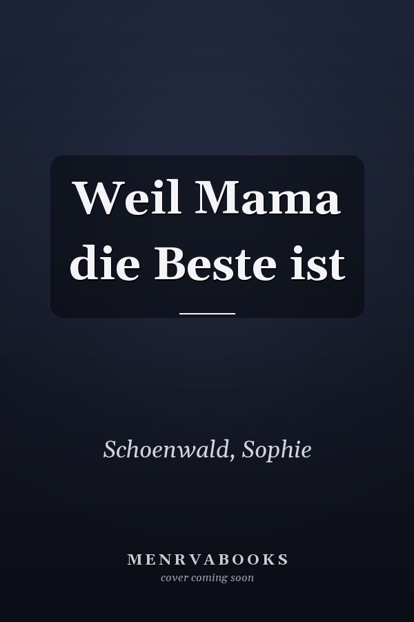 Weil Mama die Beste ist