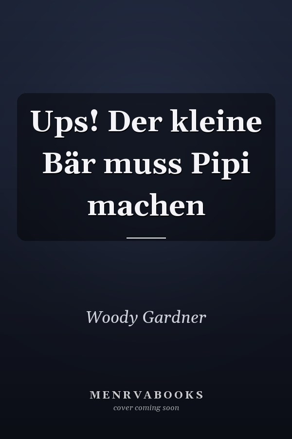 Ups! Der kleine Bär muss Pipi machen