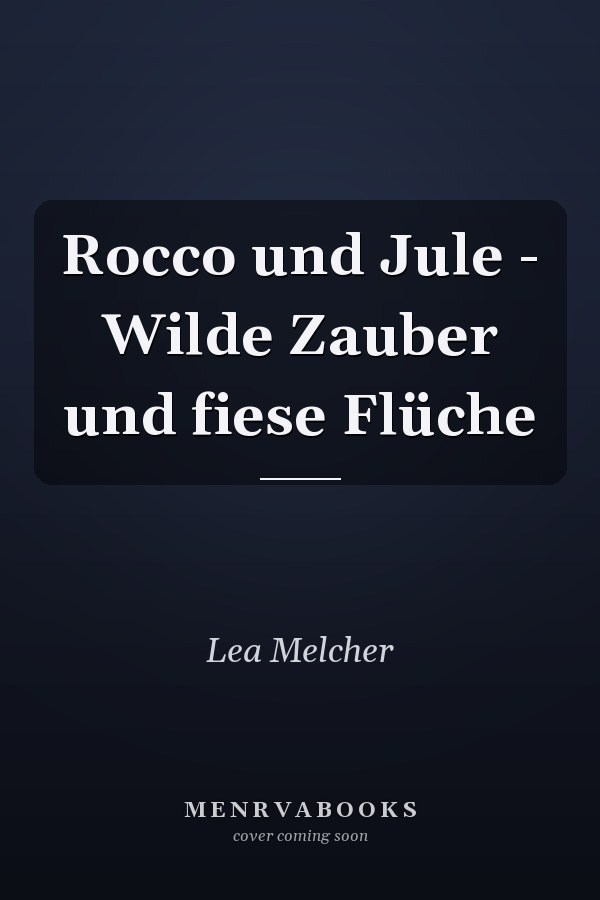 Rocco und Jule - Wilde Zauber und fiese Flüche