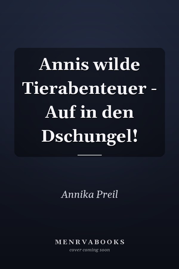 Annis wilde Tierabenteuer - Auf in den Dschungel!