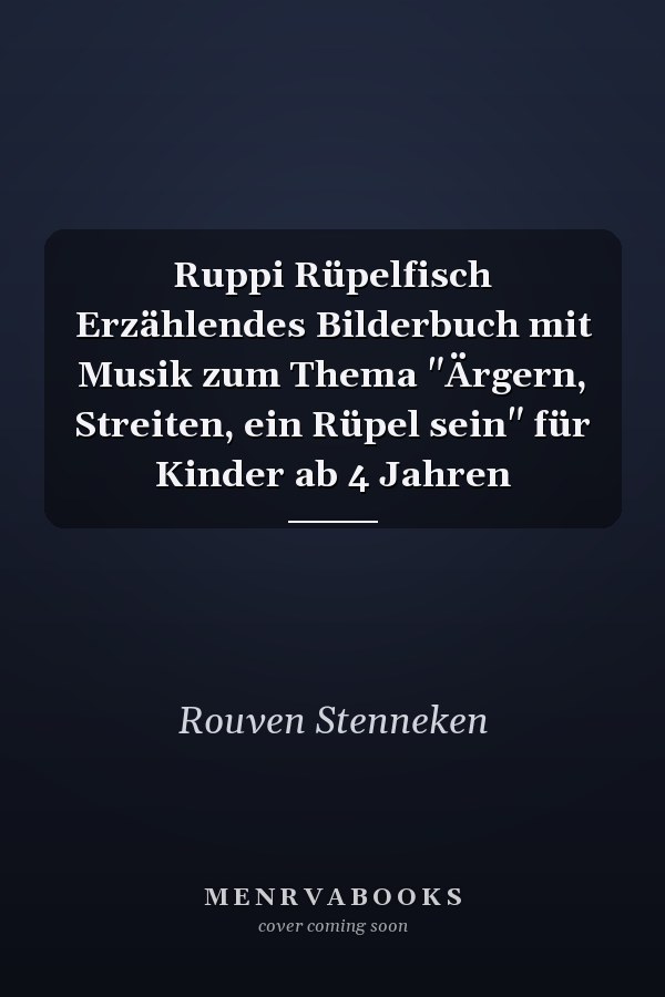 Ruppi Rüpelfisch Erzählendes Bilderbuch mit Musik zum Thema "Ärgern, Streiten, ein Rüpel sein" für Kinder ab 4 Jahren
