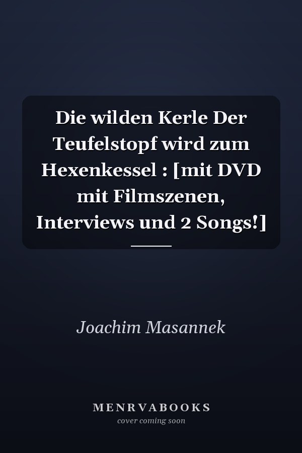 Die wilden Kerle Der Teufelstopf wird zum Hexenkessel : [mit DVD mit Filmszenen, Interviews und 2 Songs!]