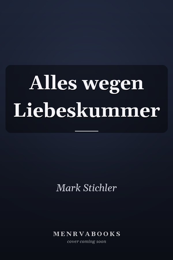 Alles wegen Liebeskummer