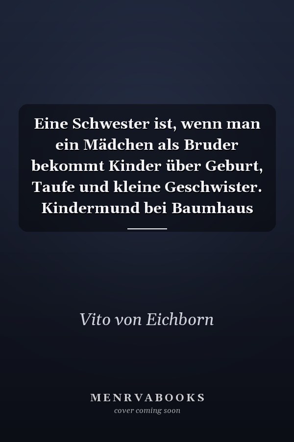 Eine Schwester ist, wenn man ein Mädchen als Bruder bekommt Kinder über Geburt, Taufe und kleine Geschwister. Kindermund bei Baumhaus