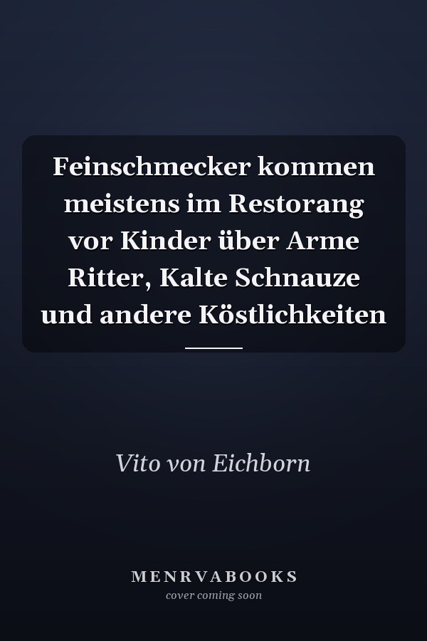 Feinschmecker kommen meistens im Restorang vor Kinder über Arme Ritter, Kalte Schnauze und andere Köstlichkeiten