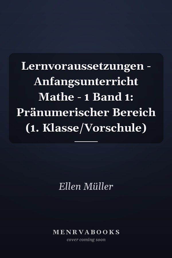 Lernvoraussetzungen - Anfangsunterricht Mathe - 1 Band 1: Pränumerischer Bereich (1. Klasse/Vorschule)