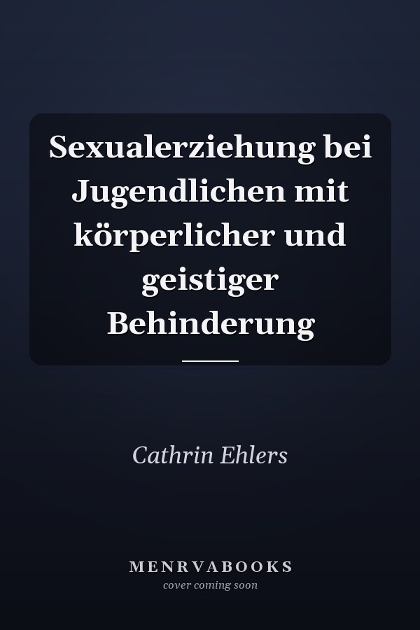 Sexualerziehung bei Jugendlichen mit körperlicher und geistiger Behinderung