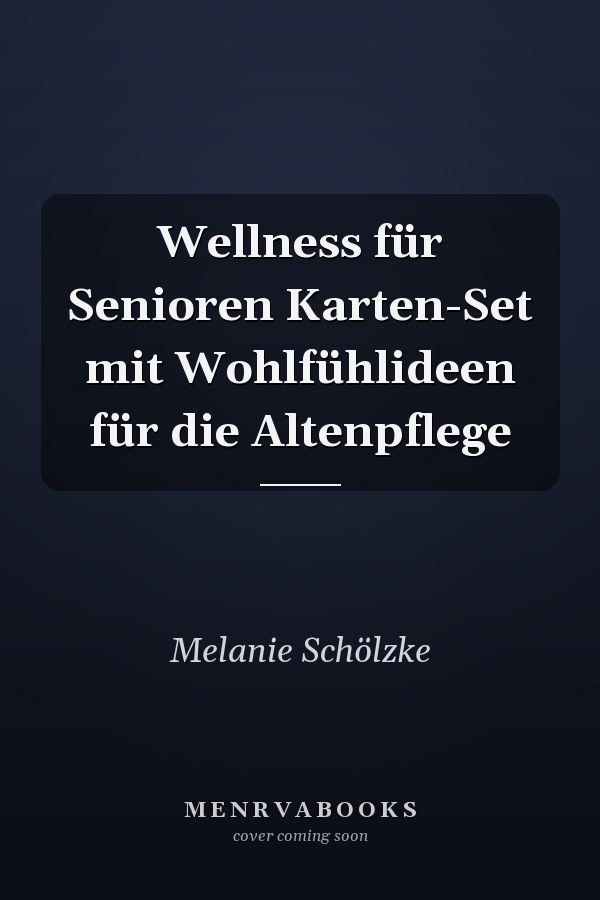 Wellness für Senioren Karten-Set mit Wohlfühlideen für die Altenpflege