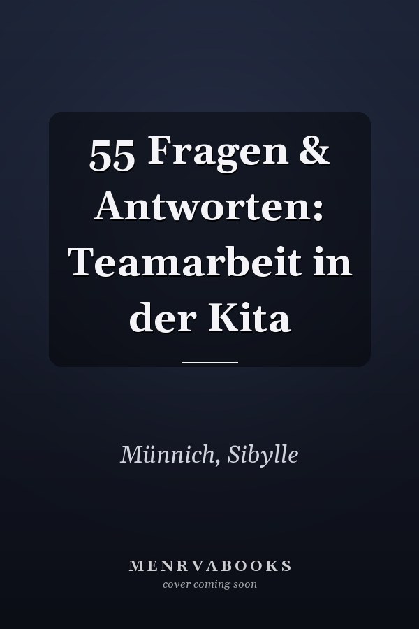 55 Fragen & Antworten: Teamarbeit in der Kita