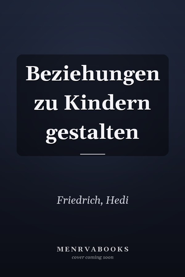 Beziehungen zu Kindern gestalten