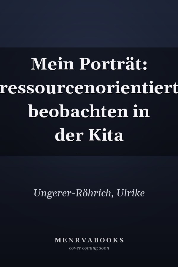 Mein Porträt: ressourcenorientiert beobachten in der Kita