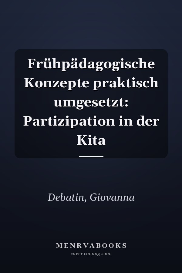 Frühpädagogische Konzepte praktisch umgesetzt: Partizipation in der Kita
