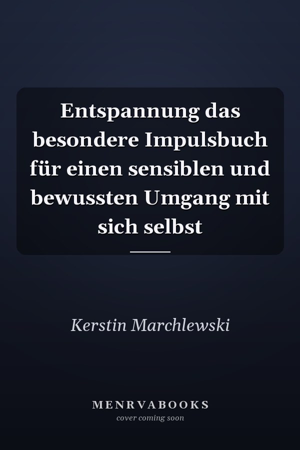 Entspannung das besondere Impulsbuch für einen sensiblen und bewussten Umgang mit sich selbst