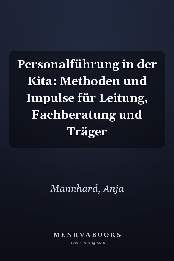 Personalführung in der Kita: Methoden und Impulse für Leitung, Fachberatung und Träger