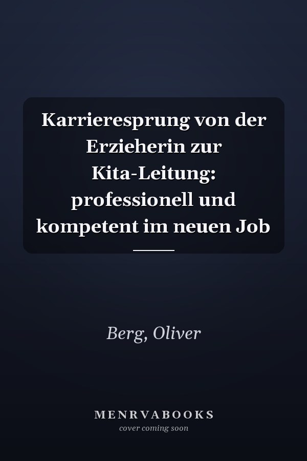 Karrieresprung von der Erzieherin zur Kita-Leitung: professionell und kompetent im neuen Job