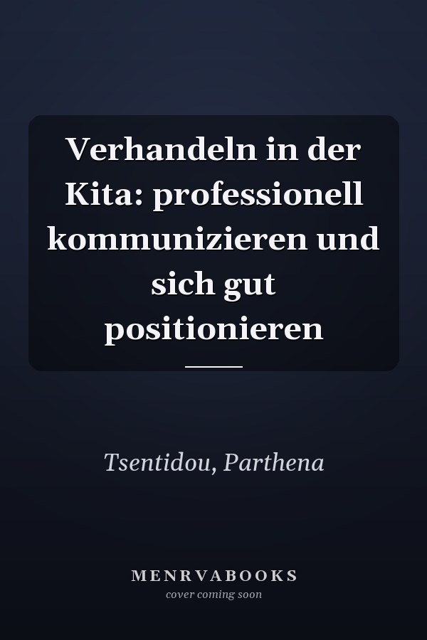 Verhandeln in der Kita: professionell kommunizieren und sich gut positionieren