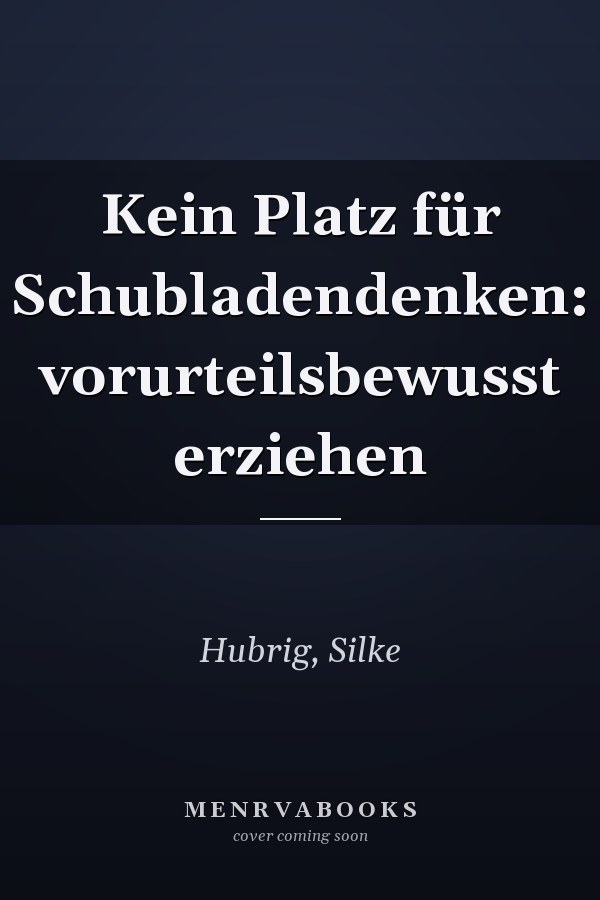 Kein Platz für Schubladendenken: vorurteilsbewusst erziehen