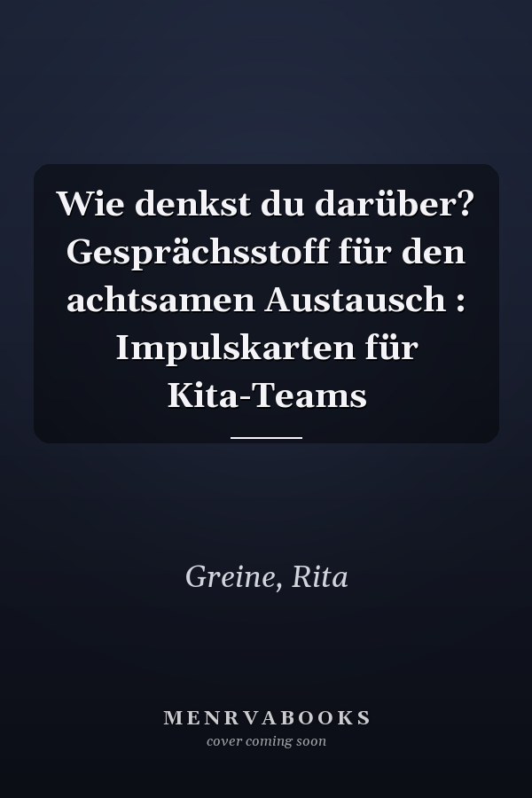 Wie denkst du darüber? Gesprächsstoff für den achtsamen Austausch : Impulskarten für Kita-Teams