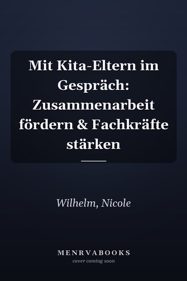 Mit Kita-Eltern im Gespräch: Zusammenarbeit fördern & Fachkräfte stärken