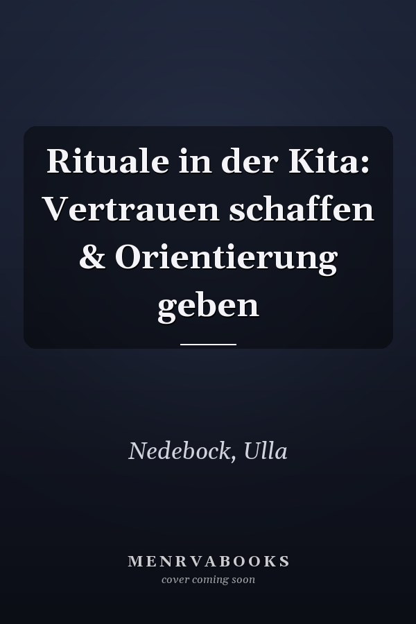 Rituale in der Kita: Vertrauen schaffen & Orientierung geben