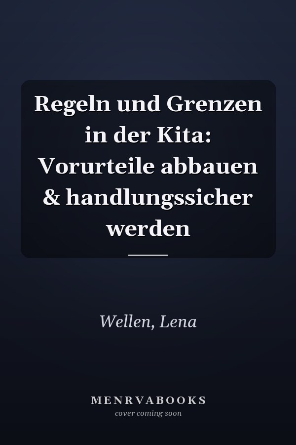 Regeln und Grenzen in der Kita: Vorurteile abbauen & handlungssicher werden
