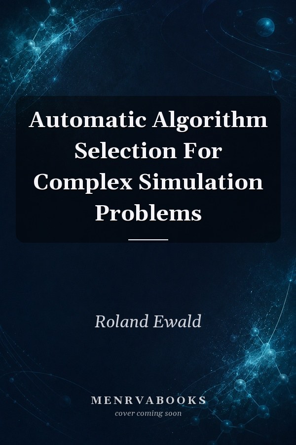 Automatic Algorithm Selection For Complex Simulation Problems