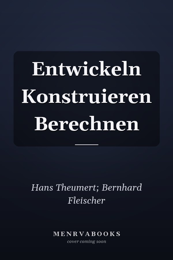 Entwickeln Konstruieren Berechnen