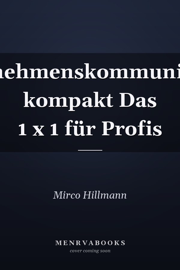 Unternehmenskommunikation kompakt Das 1 x 1 für Profis