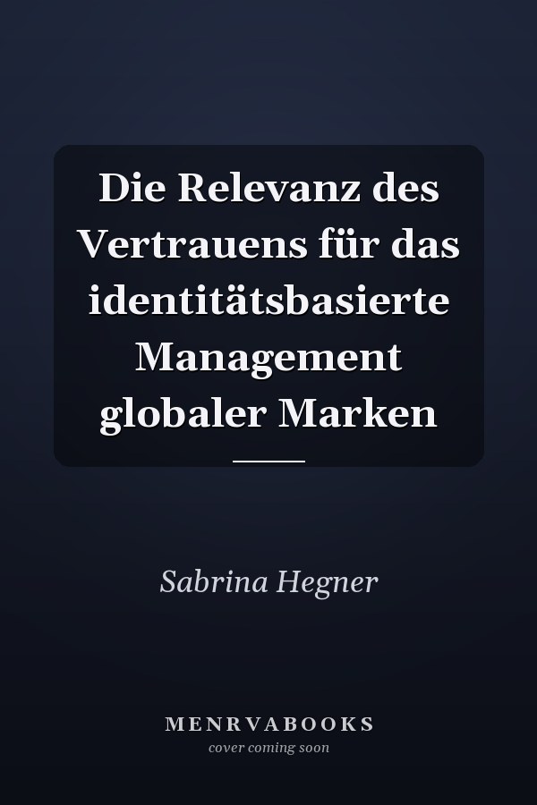 Die Relevanz des Vertrauens für das identitätsbasierte Management globaler Marken