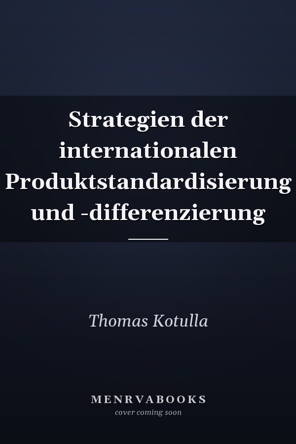 Strategien der internationalen Produktstandardisierung und -differenzierung