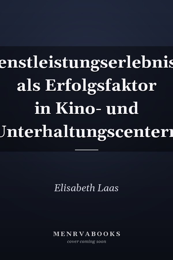 Dienstleistungserlebnisse als Erfolgsfaktor in Kino- und Unterhaltungscentern