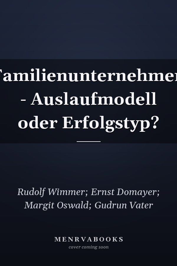Familienunternehmen - Auslaufmodell oder Erfolgstyp?