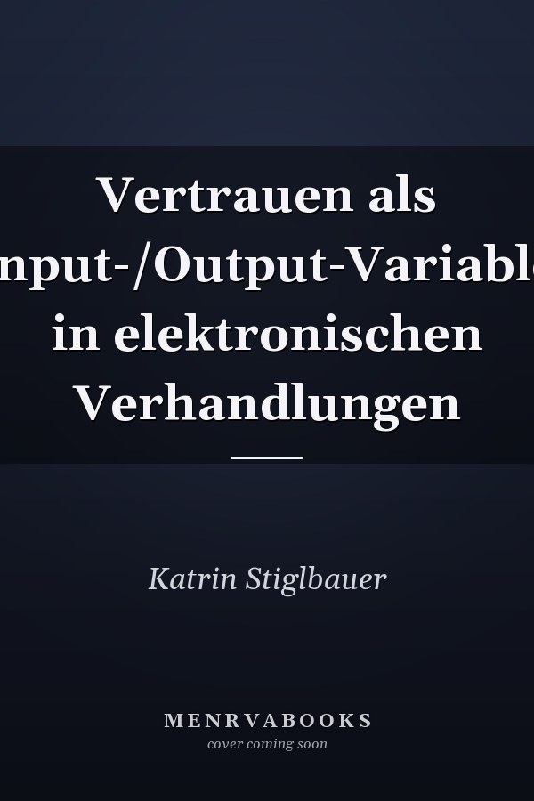 Vertrauen als Input-/Output-Variable in elektronischen Verhandlungen