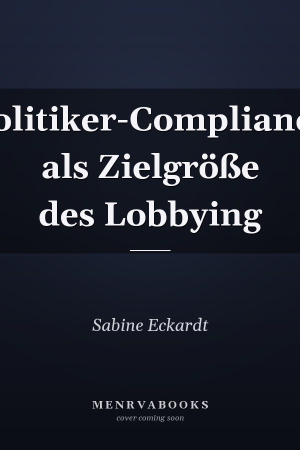 Politiker-Compliance als Zielgröße des Lobbying
