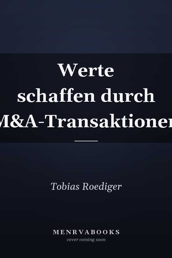 Werte schaffen durch M&A-Transaktionen
