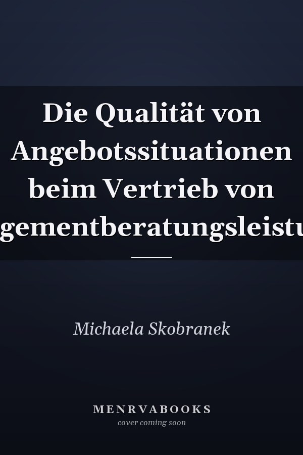 Die Qualität von Angebotssituationen beim Vertrieb von Managementberatungsleistungen