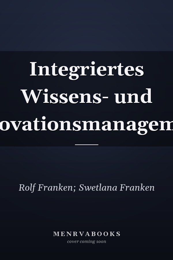 Integriertes Wissens- und Innovationsmanagement