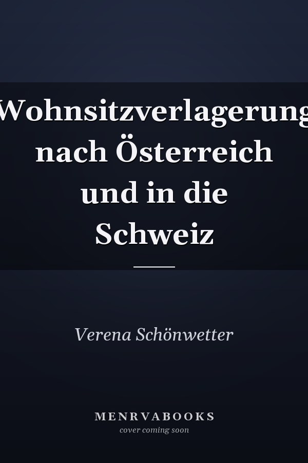 Wohnsitzverlagerung nach Österreich und in die Schweiz