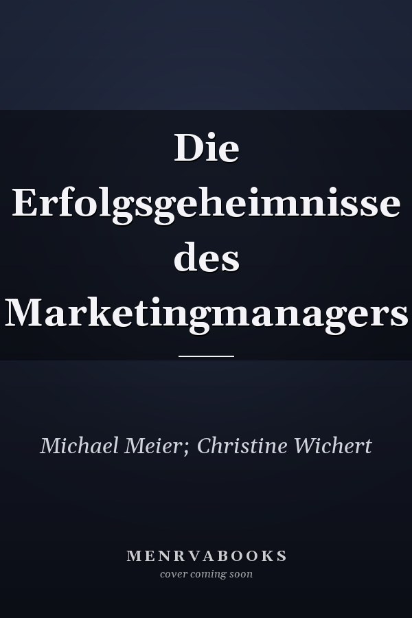 Die Erfolgsgeheimnisse des Marketingmanagers