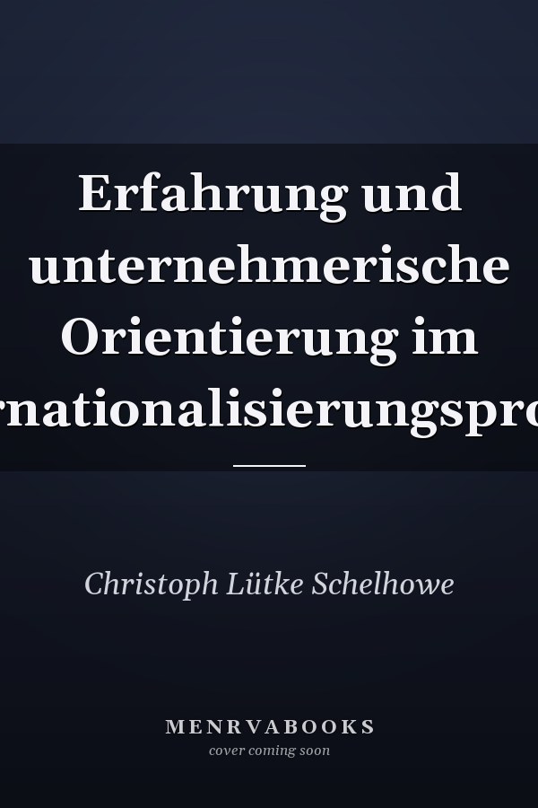 Erfahrung und unternehmerische Orientierung im Internationalisierungsprozess